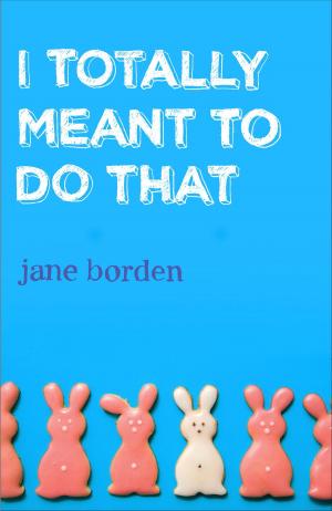 Cover of the book I Totally Meant to Do That by Mignon McLaughlin