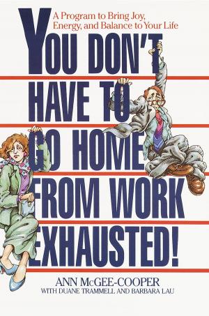 Cover of the book You Don't Have to Go Home from Work Exhausted! by Arnaud Saint-Paul