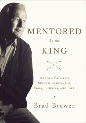 Cover of the book Mentored by the King by Brett Eastman, Dee Eastman, Todd Wendorff, Denise Wendorff
