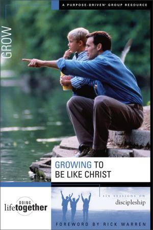 Cover of the book Growing to Be Like Christ by Karen Kingsbury