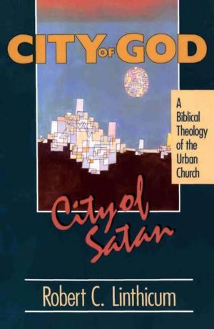 Cover of the book City of God, City of Satan by Peter Scazzero, Warren Bird
