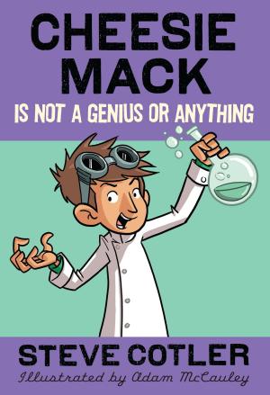 Book cover of Cheesie Mack Is Not a Genius or Anything