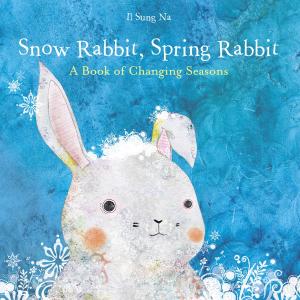 Cover of the book Snow Rabbit, Spring Rabbit: A Book of Changing Seasons by Peter Jennings, Todd Brewster