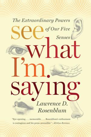 Cover of the book See What I'm Saying: The Extraordinary Powers of Our Five Senses by Veronica Chater