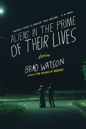 Cover of the book Aliens in the Prime of Their Lives: Stories by Chuck Palahniuk