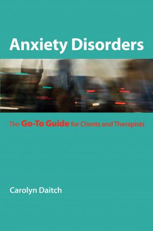 Cover of the book Anxiety Disorders: The Go-To Guide for Clients and Therapists (Go-To Guides for Mental Health) by Michael Lesy, Ph.D.
