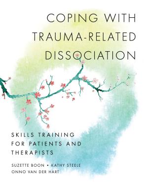 Cover of the book Coping with Trauma-Related Dissociation: Skills Training for Patients and Therapists (Norton Series on Interpersonal Neurobiology) by Lydia Millet