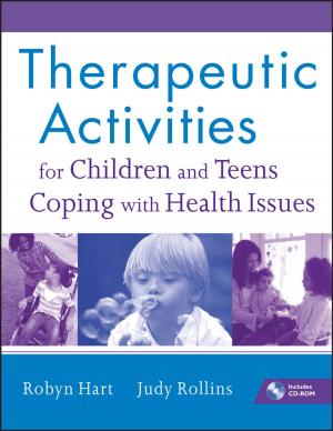 Cover of the book Therapeutic Activities for Children and Teens Coping with Health Issues by Oliver Harrison