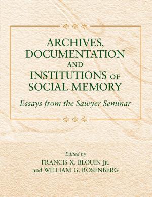 Cover of the book Archives, Documentation, and Institutions of Social Memory by Jeremy W Morris, Sarah Murray