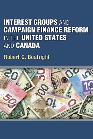 Book cover of Interest Groups and Campaign Finance Reform in the United States and Canada