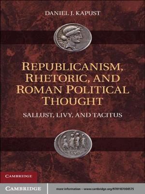 Cover of the book Republicanism, Rhetoric, and Roman Political Thought by 
