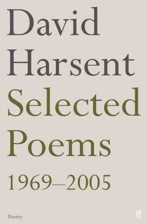 Cover of the book Selected Poems David Harsent by Lt. Commander Showell Styles F.R.G.S.