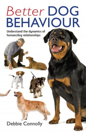 Cover of the book Better Dog Behaviour by Cynthia Harrod-Eagles