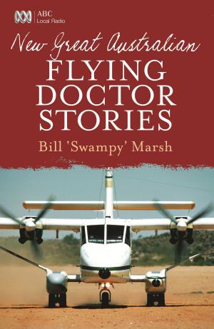 Cover of the book New Great Australian Flying Doctor Stories by Grantlee Kieza