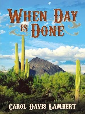 Cover of When Day is Done by Lambert, Carol Davis, Infinity Publishing