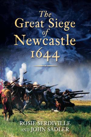 Cover of the book Great Siege of Newcastle 1644 by Simon Farquhar