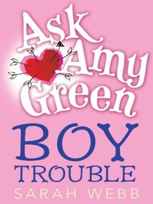Cover of the book Ask Amy Green: Boy Trouble by Michael Rosen