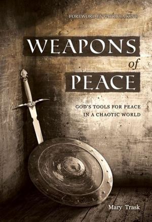 Cover of the book Weapons of Peace: God's Tools for Peace in a Chaotic World by Adrienne Thomi Vaughan