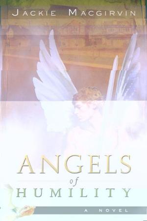 Cover of the book Angels of Humility: A Novel by Elmer Towns