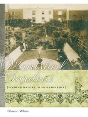 Cover of the book Vanished Gardens by Kristin Reynolds, Nevin Cohen, Nik Heynen, Mathew Coleman, Sapana Doshi