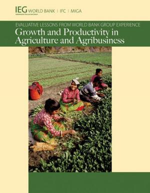 Book cover of Growth and Productivity in Agriculture and Agribusiness: Evaluative Lessons from World Bank Group Experience