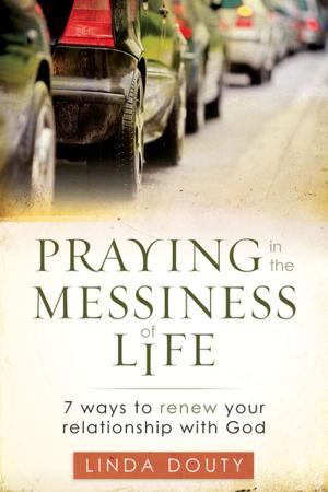 Cover of the book Praying in the Messiness of Life by Rebecca Dwight Bruff