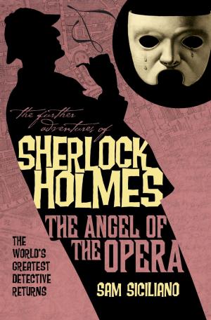 Cover of the book The Further Adventures of Sherlock Holmes: The Angel of the Opera by William Sutton