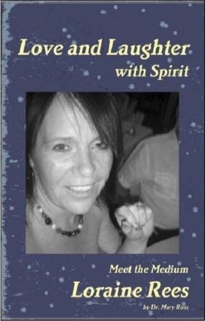 Cover of the book Love and Laughter with Spirit: Meet the Medium Loraine Rees by Jenny  Knowles