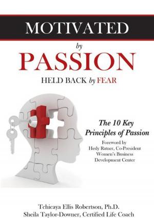 Book cover of Motivated by Passion, Held Back by Fear
