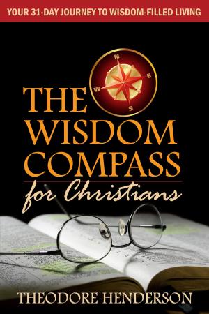 Cover of the book The Wisdom Compass for Christians: Your 31-Day Journey to Wisdom-Filled Living by Sylvester Renner