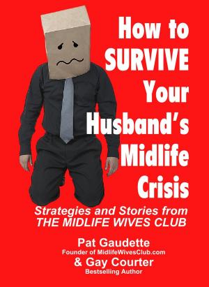 Book cover of How To Survive Your Husband's Midlife Crisis: Strategies and Stories from The Midlife Wives Club