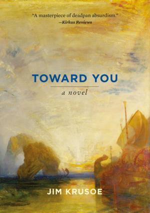 Cover of the book Toward You by Lucy Corin