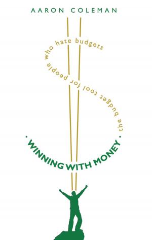 Cover of the book Winning With Money: The Budget Tool for People Who Hate Budgets by Giovanni Rigters