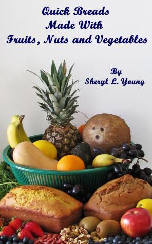 Book cover of Quick Breads Made With Fruits, Nuts and Vegetables
