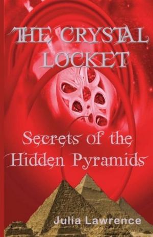 Cover of the book The Crystal Locket: Secrets to the Hidden Pyramids by Shauna Aura Knight
