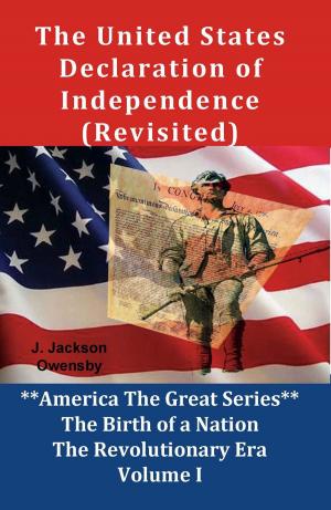 Cover of the book The United States Declaration of Independence (Revisited) by Jenettha Baines