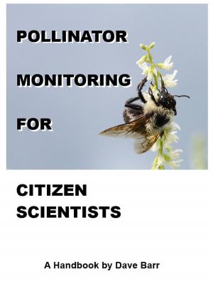Cover of the book Pollinator Monitoring for Citizen Scientists: A Handbook by Nicolas Machiavel, Jean Vincent Périès