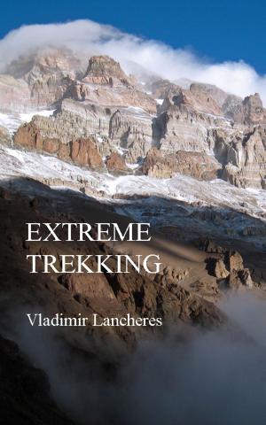 Cover of the book Extreme Trekking by Clarence King