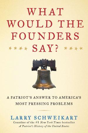 Cover of the book What Would the Founders Say? by Euel Elliott, Kruti Lehenbauer, Richard K Laird