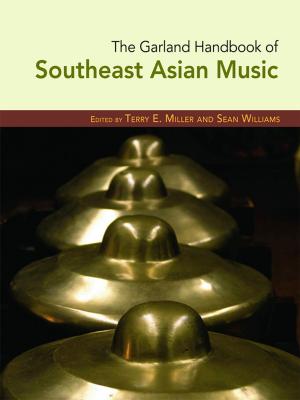 Cover of the book The Garland Handbook of Southeast Asian Music by Penny Barratt, Julie Border, Helen Joy, Alison Parkinson, Mo Potter, George Thomas