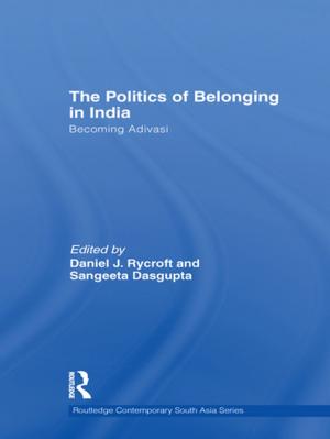 Cover of the book The Politics of Belonging in India by Irwin Epstein, Ken Peake, Daniel Medeiros