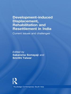 Cover of the book Development-induced Displacement, Rehabilitation and Resettlement in India by 
