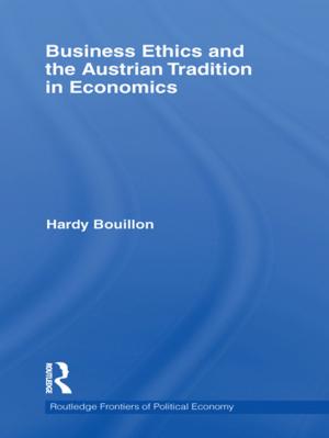 Cover of the book Business Ethics and the Austrian Tradition in Economics by Steffen Wippel, Katrin Bromber, Birgit Krawietz