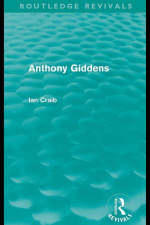 Cover of the book Anthony Giddens (Routledge Revivals) by Robin J Palkovitz, Marvin B Sussman