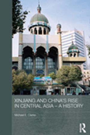 Book cover of Xinjiang and China's Rise in Central Asia - A History