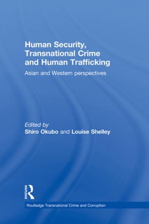 Cover of the book Human Security, Transnational Crime and Human Trafficking by 