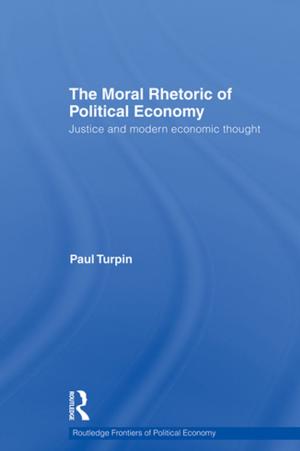 Cover of the book The Moral Rhetoric of Political Economy by Graham Towers