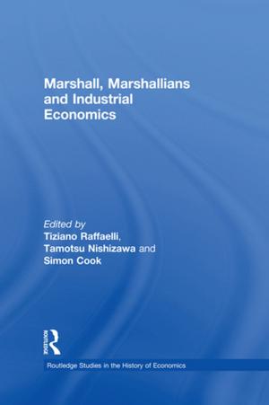 Cover of the book Marshall, Marshallians and Industrial Economics by Karin Williamson Pedrick, Sandra Arnold Scham