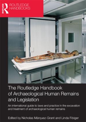 Cover of the book The Routledge Handbook of Archaeological Human Remains and Legislation by George Varnava