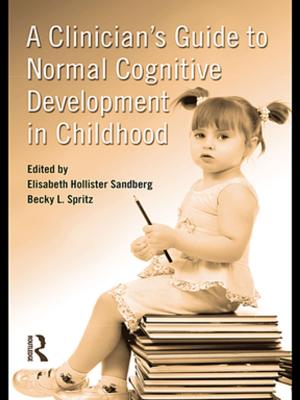 Cover of the book A Clinician's Guide to Normal Cognitive Development in Childhood by Trent Schroyer